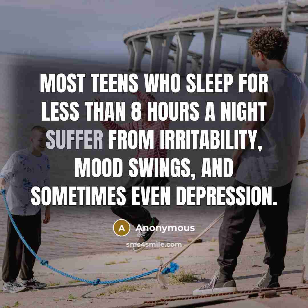 “Most teens who sleep for less than 8 hours a…” quote by Anonymous