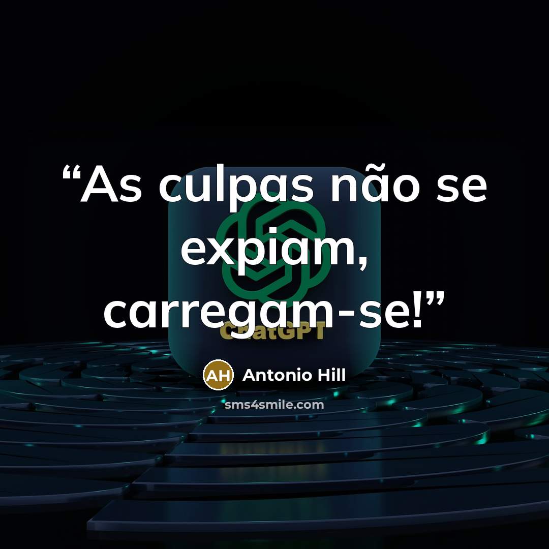 “As culpas não se expiam, carregam-se!” quote by Antonio Hill