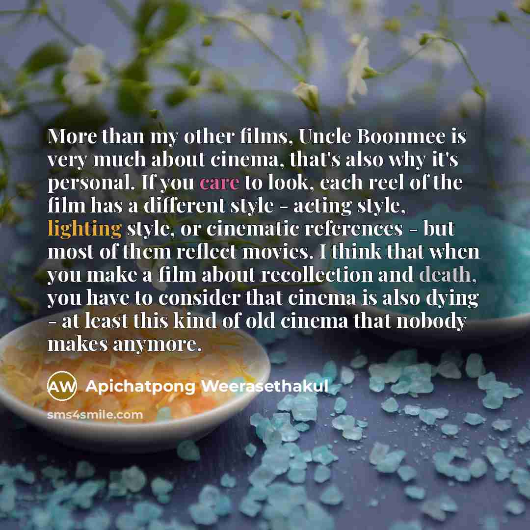 “More than my other films, Uncle Boonmee is very much…” quote by Apichatpong Weerasethakul