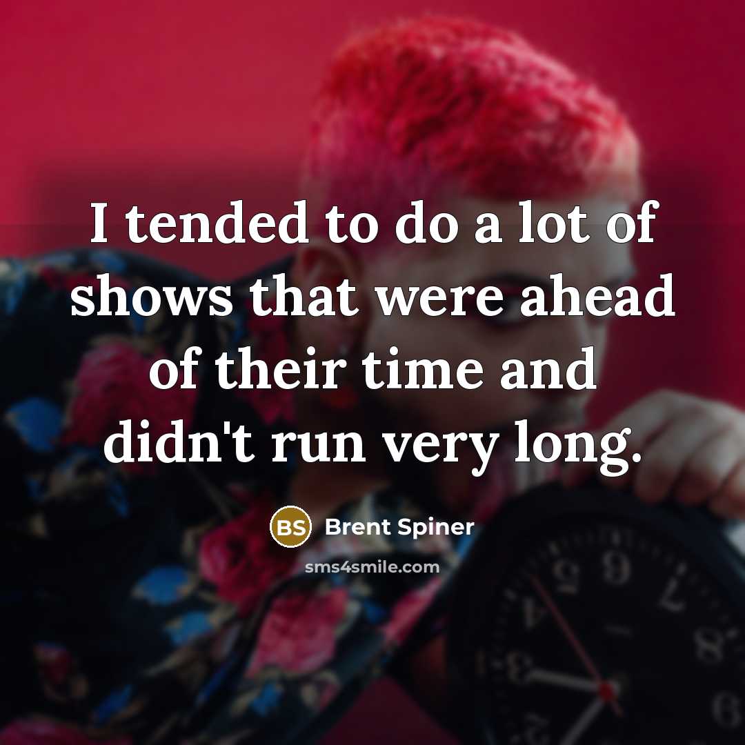 “I tended to do a lot of shows that were…” quote by Brent Spiner