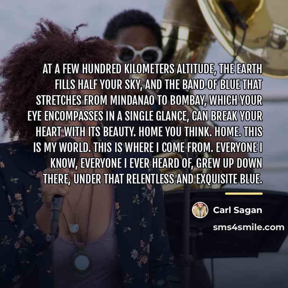 “At a few hundred kilometers altitude, the Earth fills half…” quote by Carl Sagan