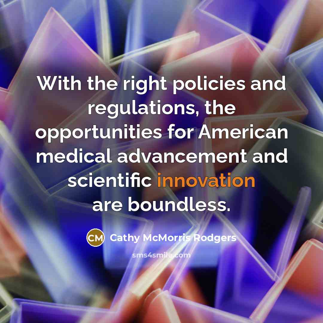 “With the right policies and regulations, the opportunities for American…” quote by Cathy McMorris Rodgers