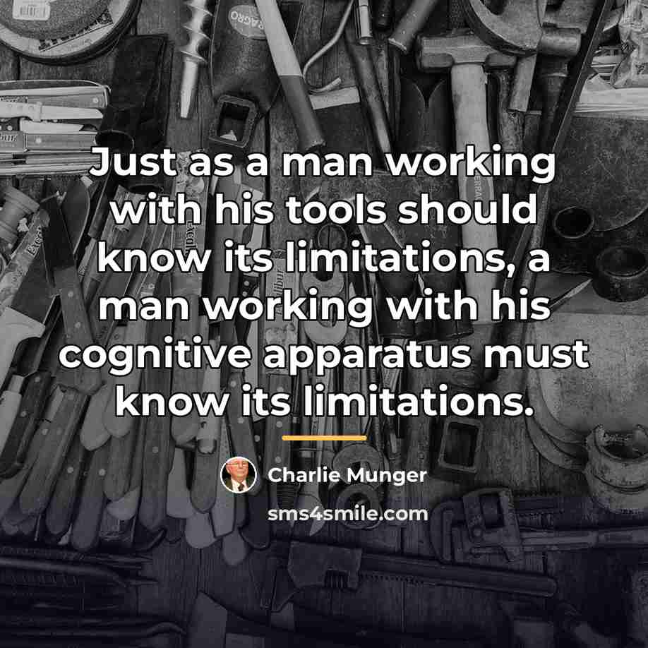 “Just as a man working with his tools should know…” quote by Charlie Munger