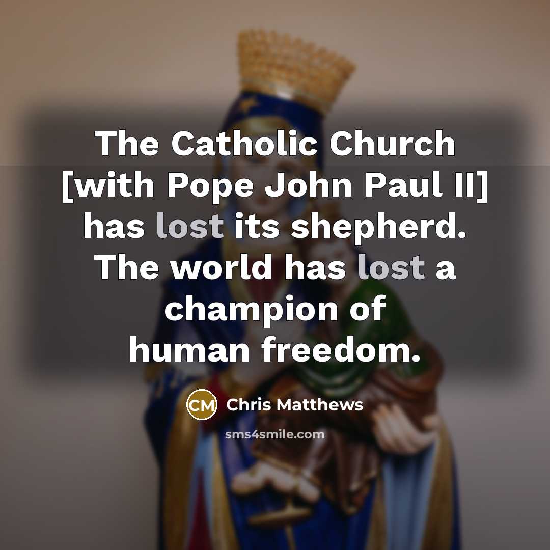 “The Catholic Church [with Pope John Paul II] has lost…” quote by Chris Matthews