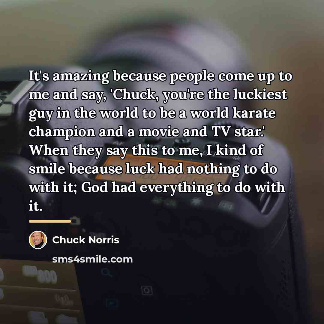 “It's amazing because people come up to me and say,…” quote by Chuck Norris