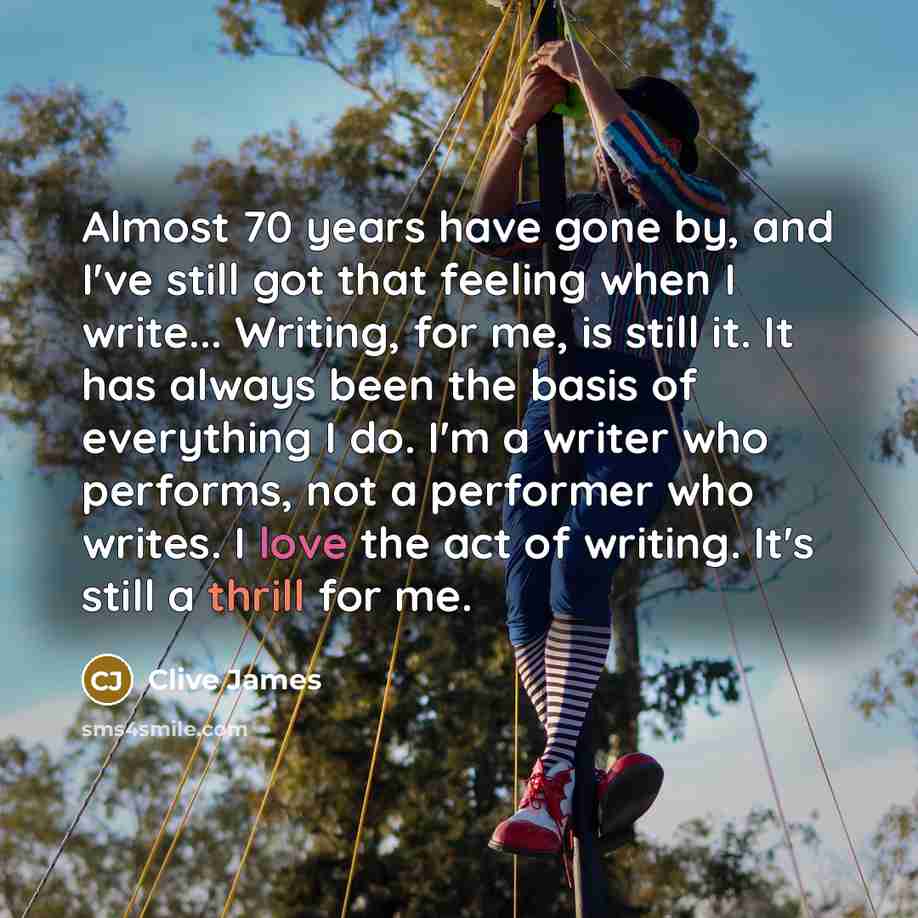 “Almost 70 years have gone by, and I've still got…” quote by Clive James
