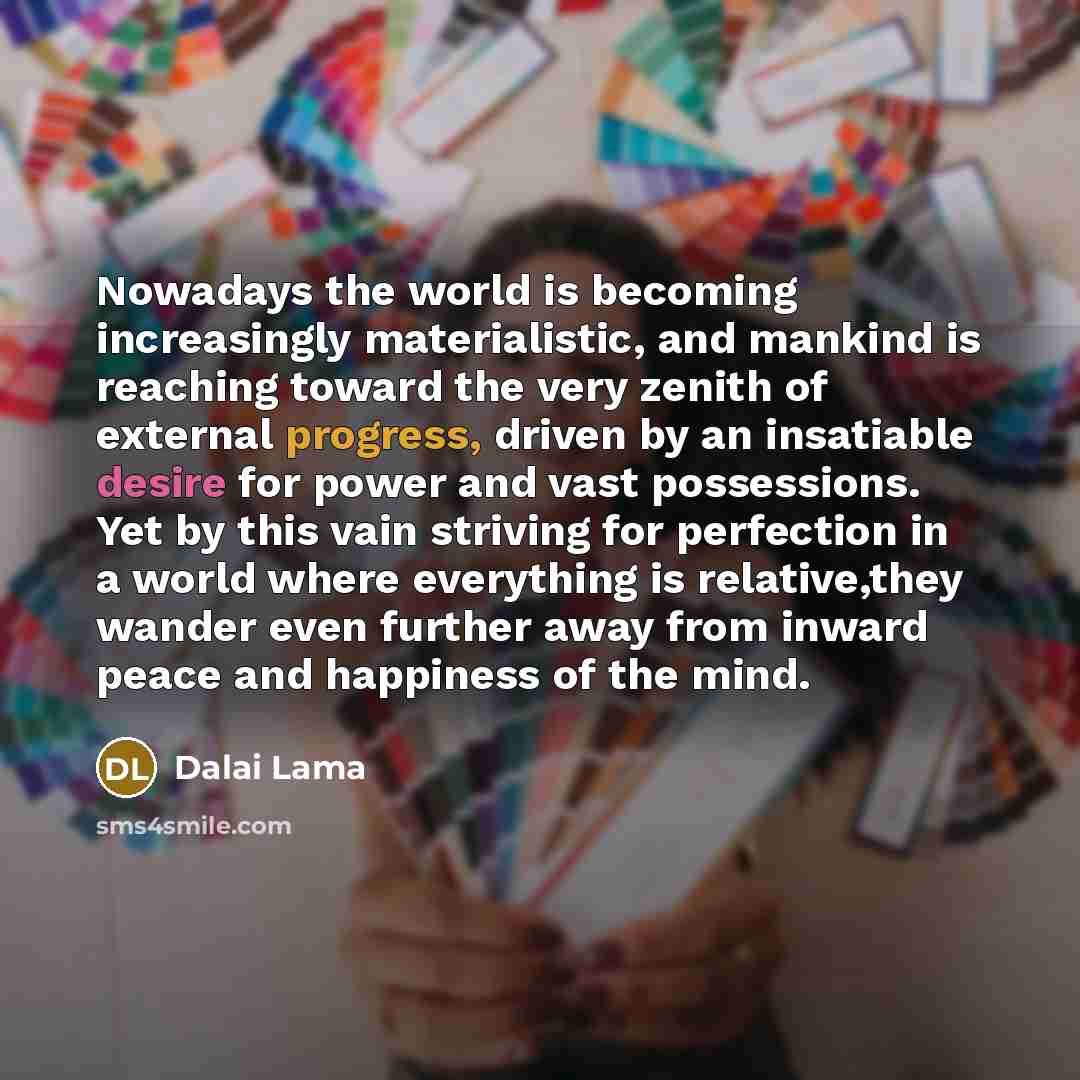 “Nowadays the world is becoming increasingly materialistic, and mankind is…” quote by Dalai Lama