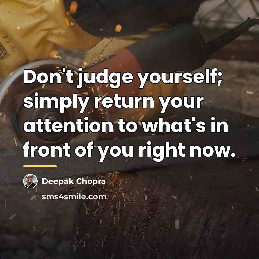 “Don't judge yourself; simply return your attention to what's in…” quote by Deepak Chopra