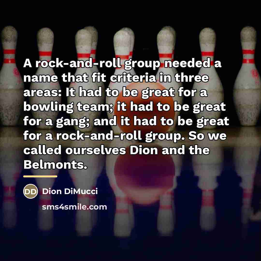 “A rock-and-roll group needed a name that fit criteria in…” quote by Dion DiMucci