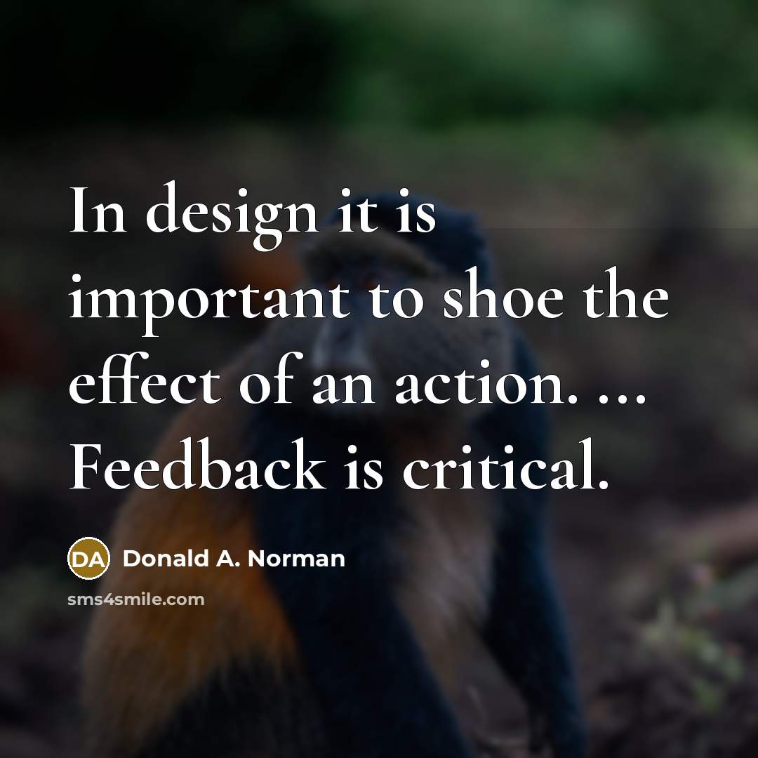 “In design it is important to shoe the effect of…” quote by Donald A. Norman