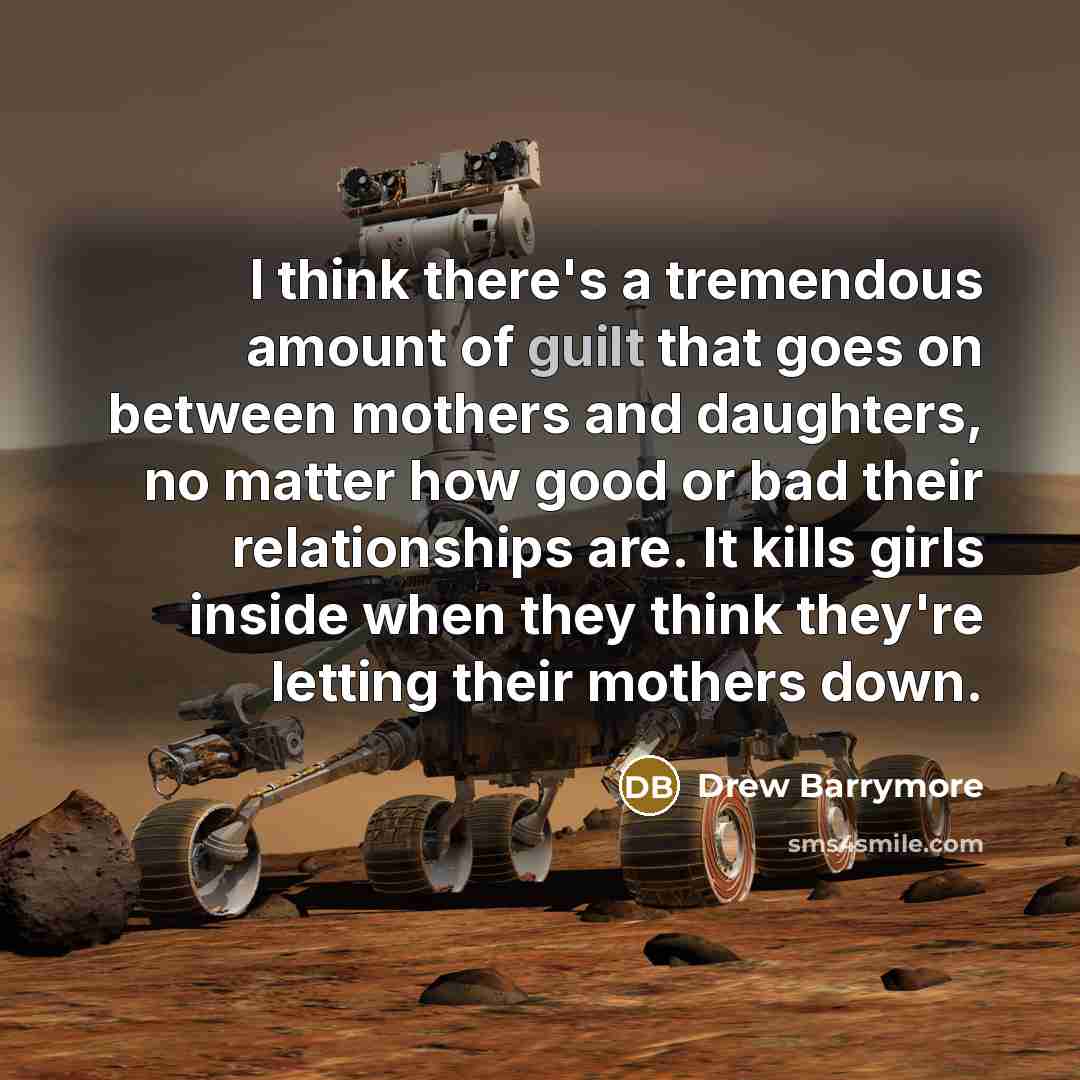 “I think there's a tremendous amount of guilt that goes…” quote by Drew Barrymore