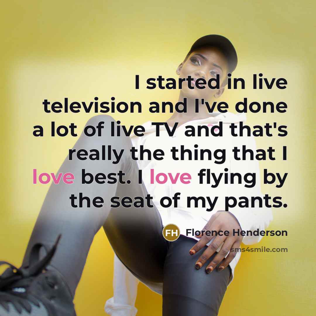 “I started in live television and I've done a lot…” quote by Florence Henderson