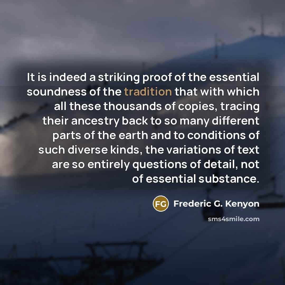 “It is indeed a striking proof of the essential soundness…” quote by Frederic G. Kenyon
