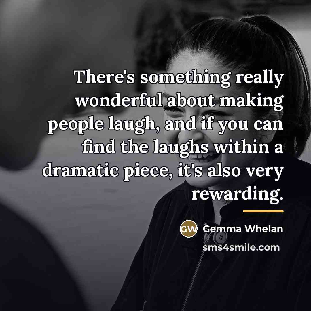 “There's something really wonderful about making people laugh, and if…” quote by Gemma Whelan