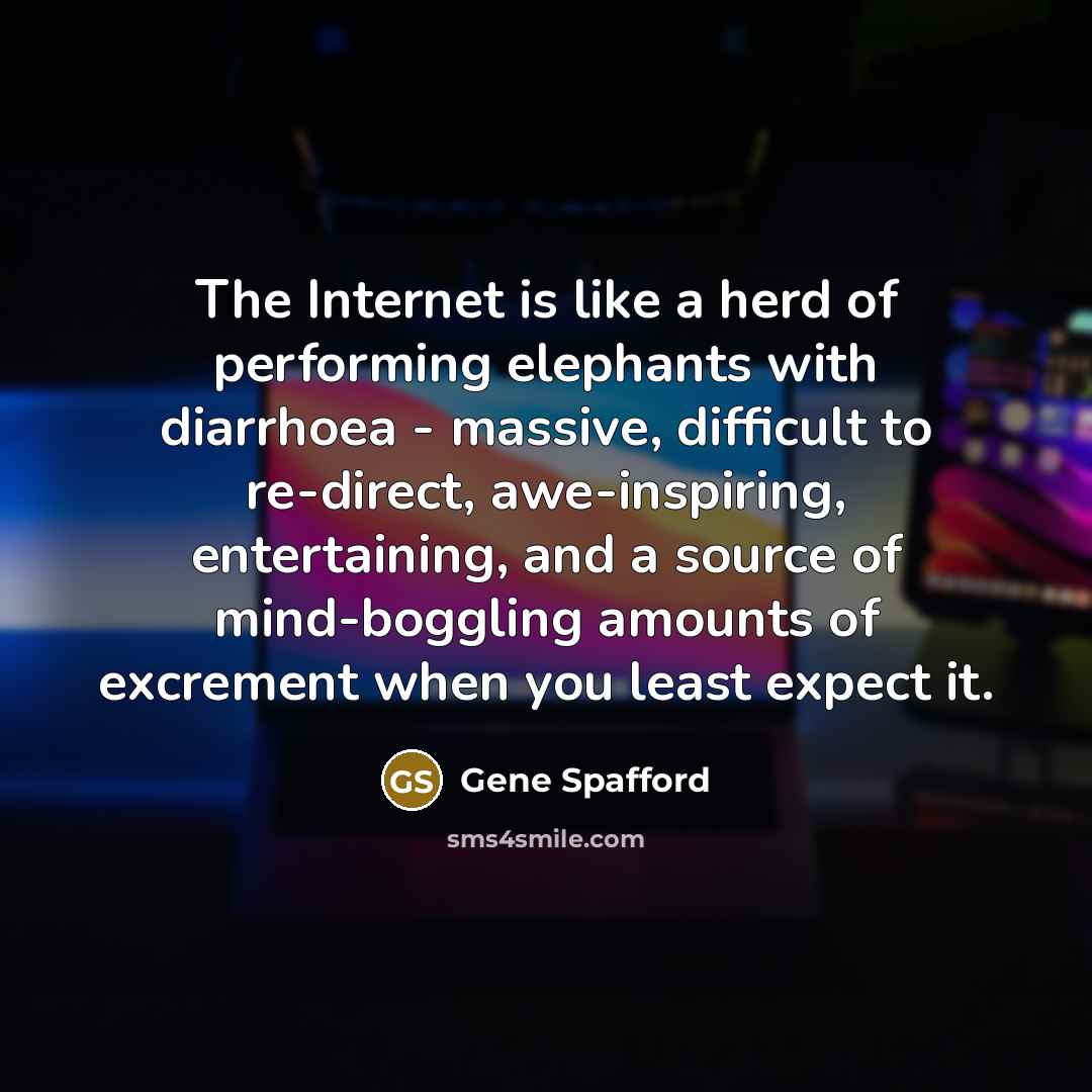 “The Internet is like a herd of performing elephants with…” quote by Gene Spafford