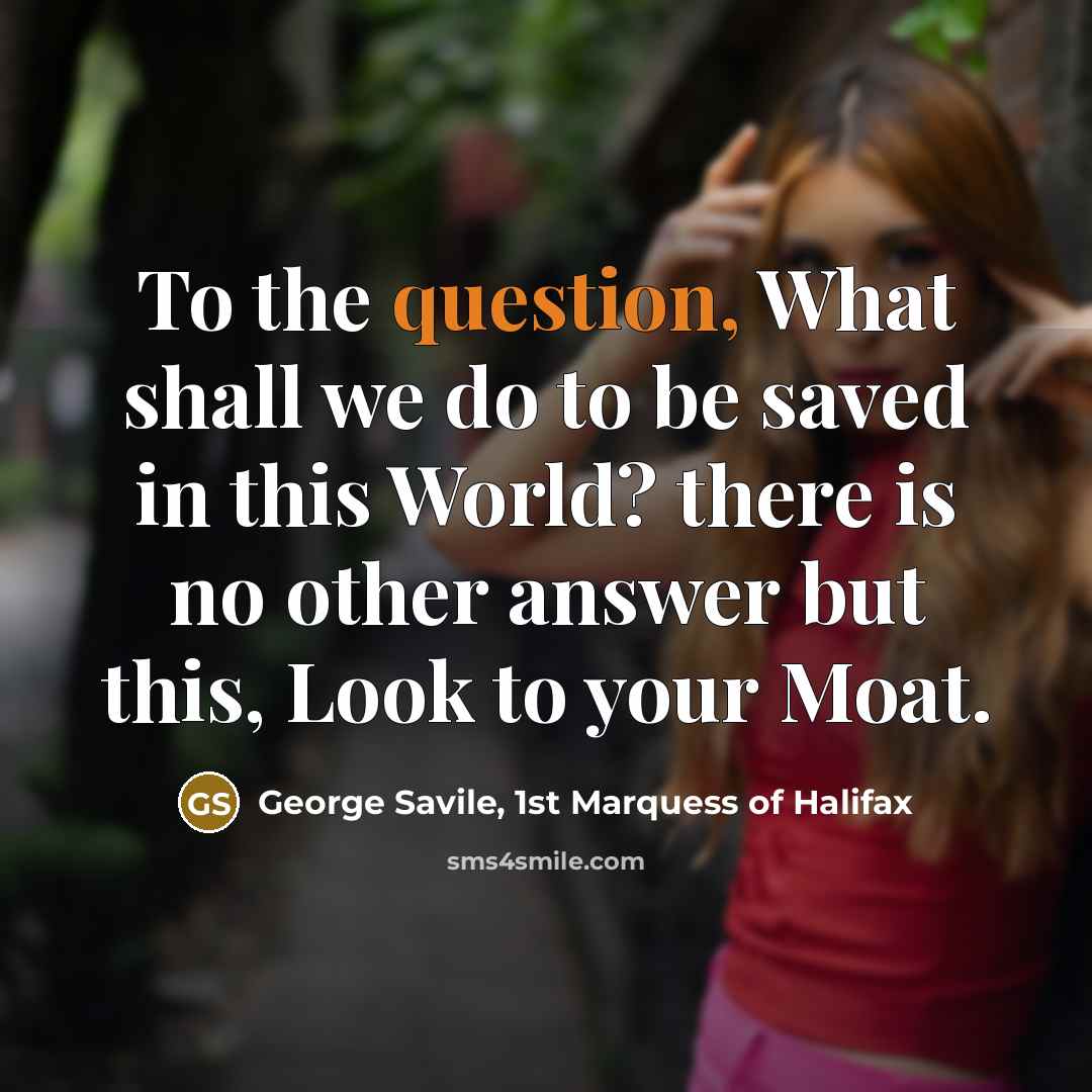“To the question, What shall we do to be saved…” quote by George Savile, 1st Marquess of Halifax