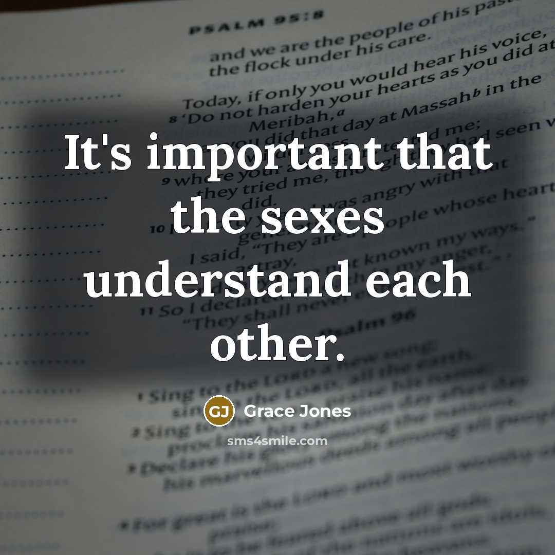 “It's important that the sexes understand each other.…” quote by Grace Jones