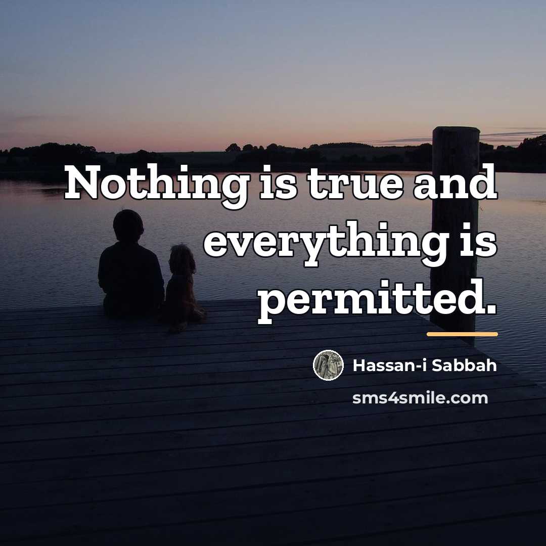 “Nothing is true and everything is permitted.…” quote by Hassan-i Sabbah