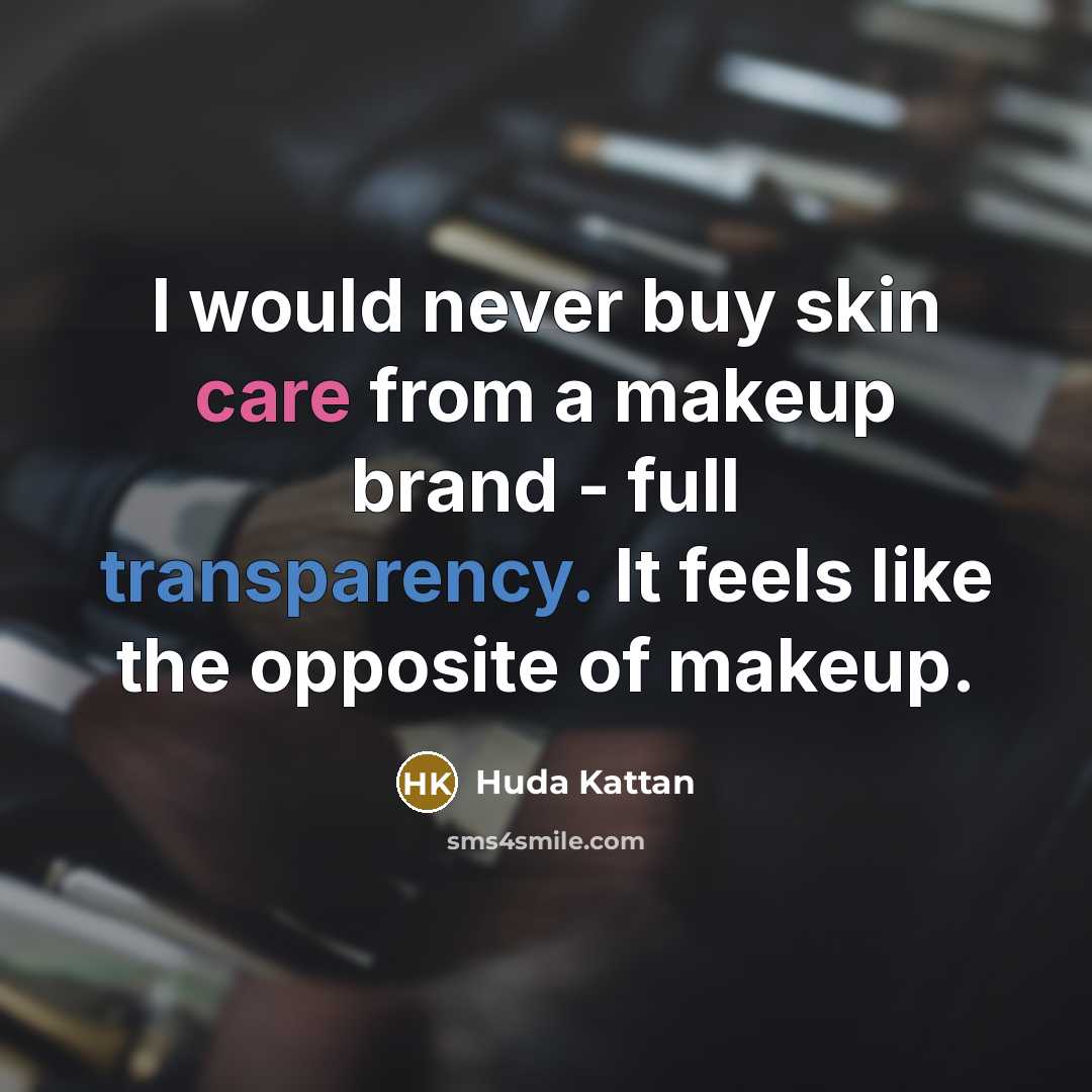 “I would never buy skin care from a makeup brand…” quote by Huda Kattan