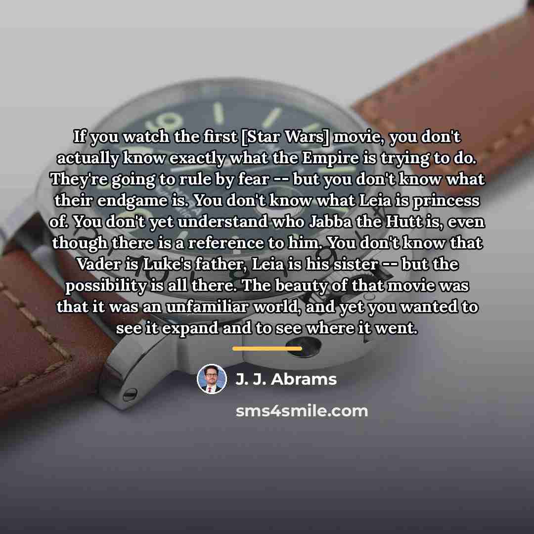 “If you watch the first [Star Wars] movie, you don't…” quote by J. J. Abrams