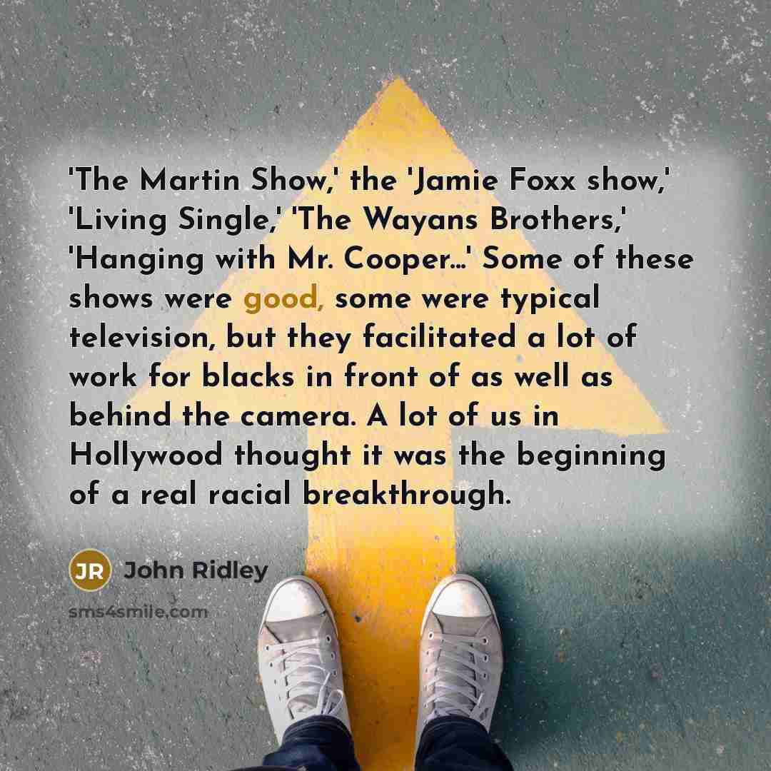 “'The Martin Show,' the 'Jamie Foxx show,' 'Living Single,' 'The…” quote by John Ridley