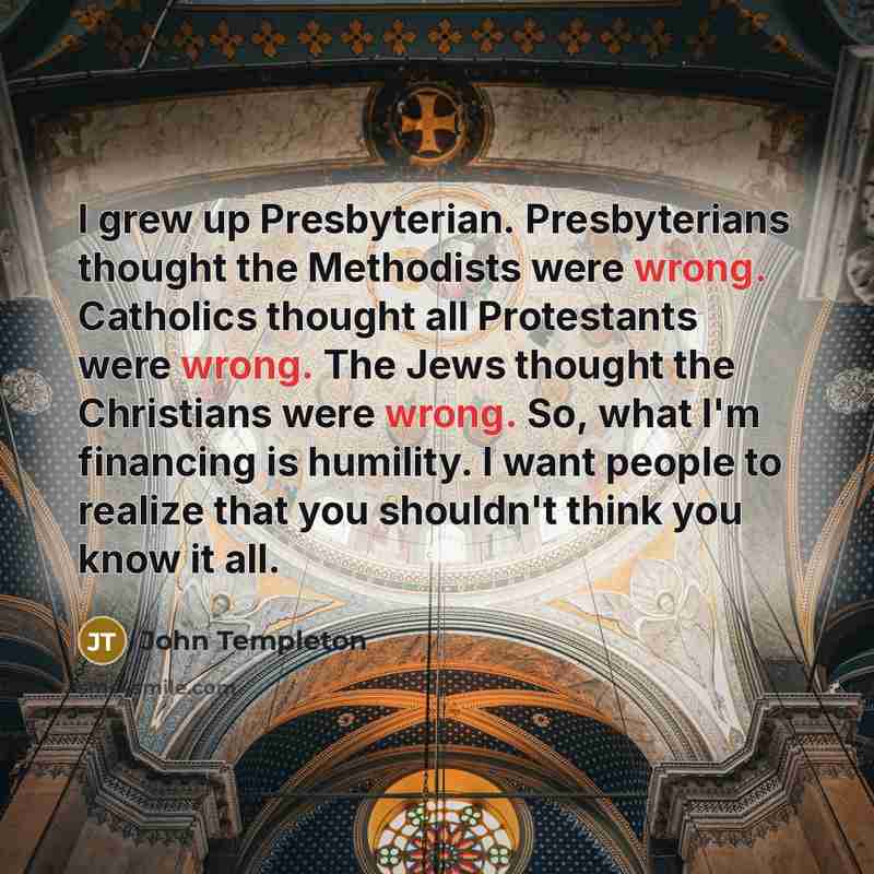 “I grew up Presbyterian. Presbyterians thought the Methodists were wrong.…” quote by John Templeton