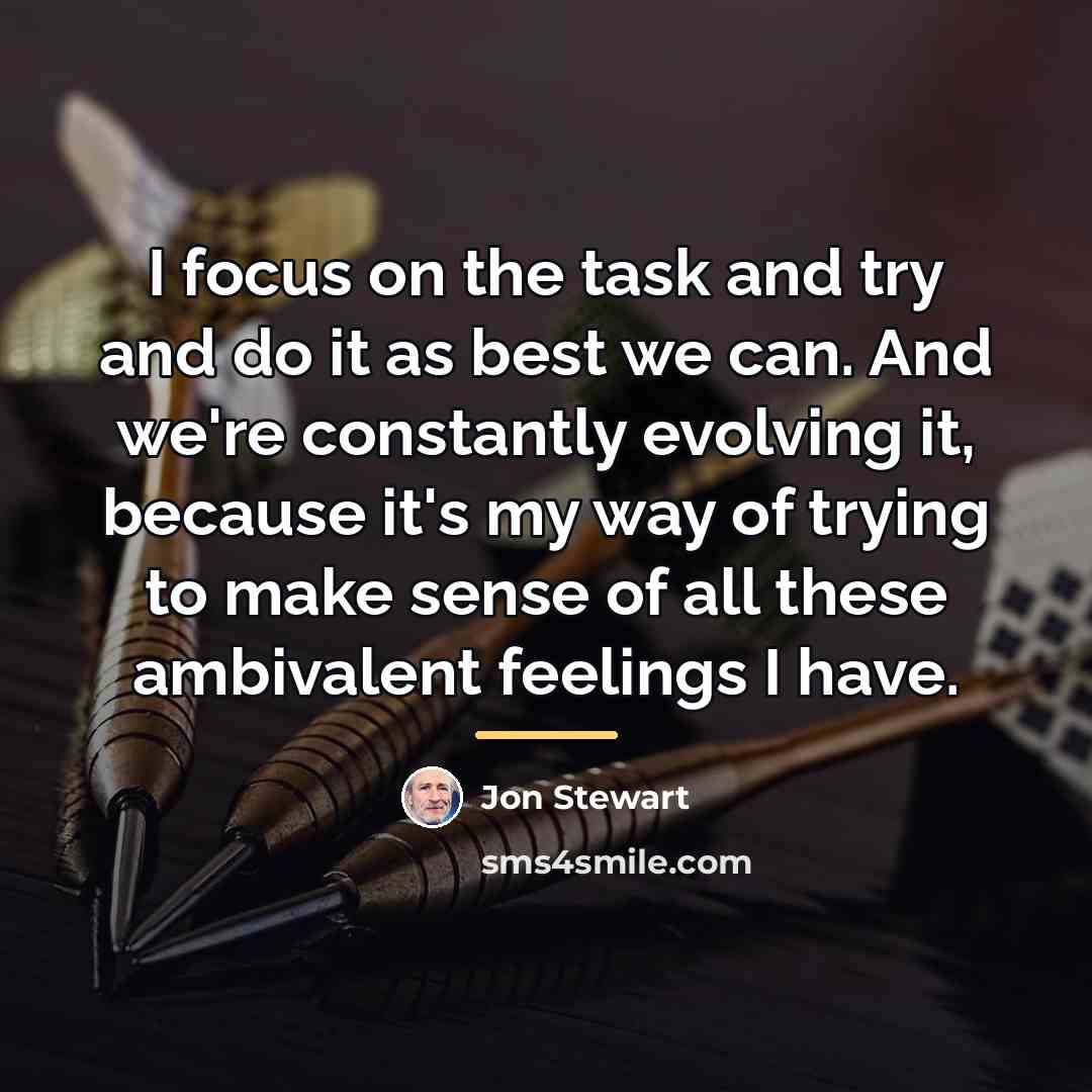 “I focus on the task and try and do it…” quote by Jon Stewart