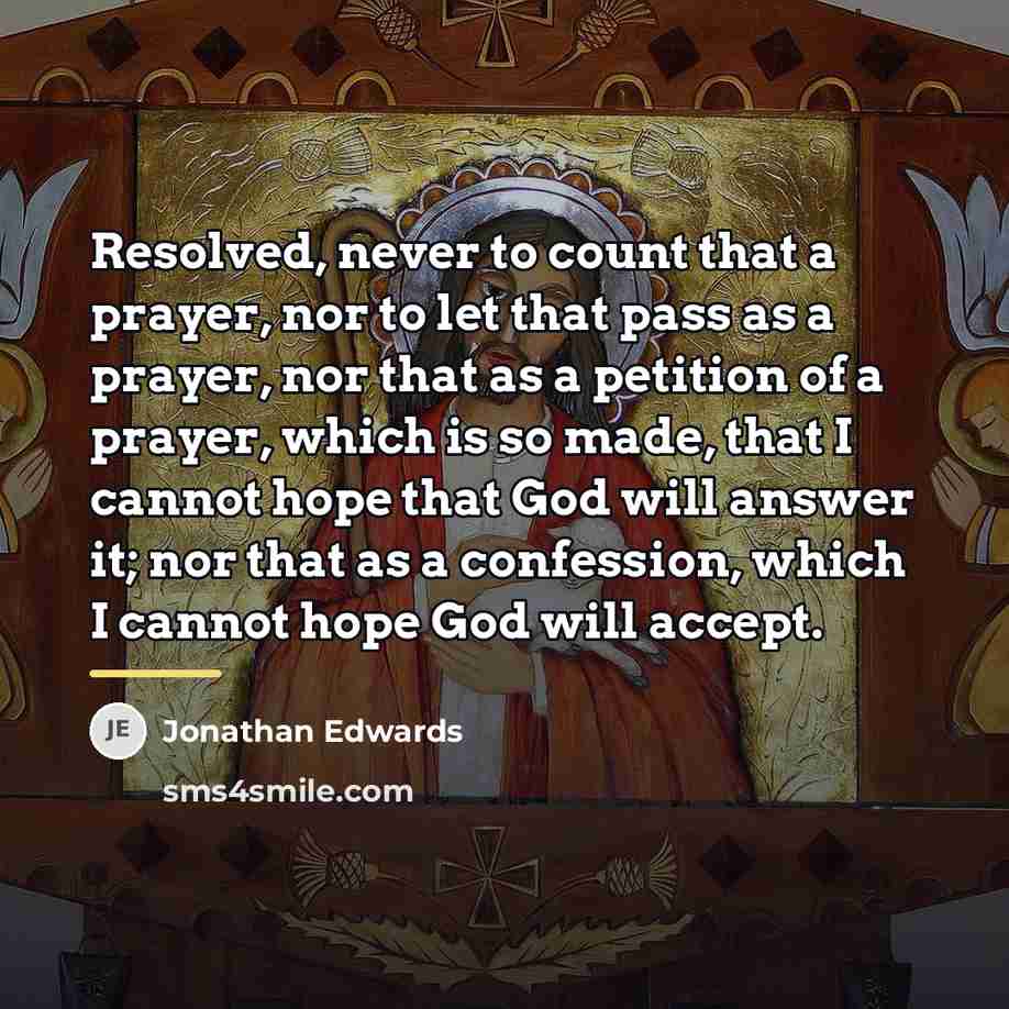 “Resolved, never to count that a prayer, nor to let…” quote by Jonathan Edwards