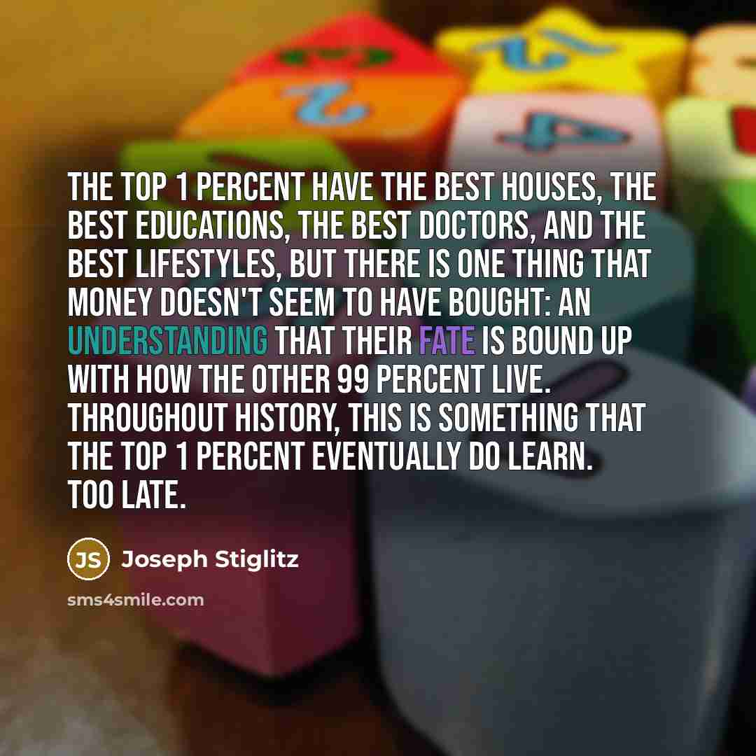 “The top 1 percent have the best houses, the best…” quote by Joseph Stiglitz