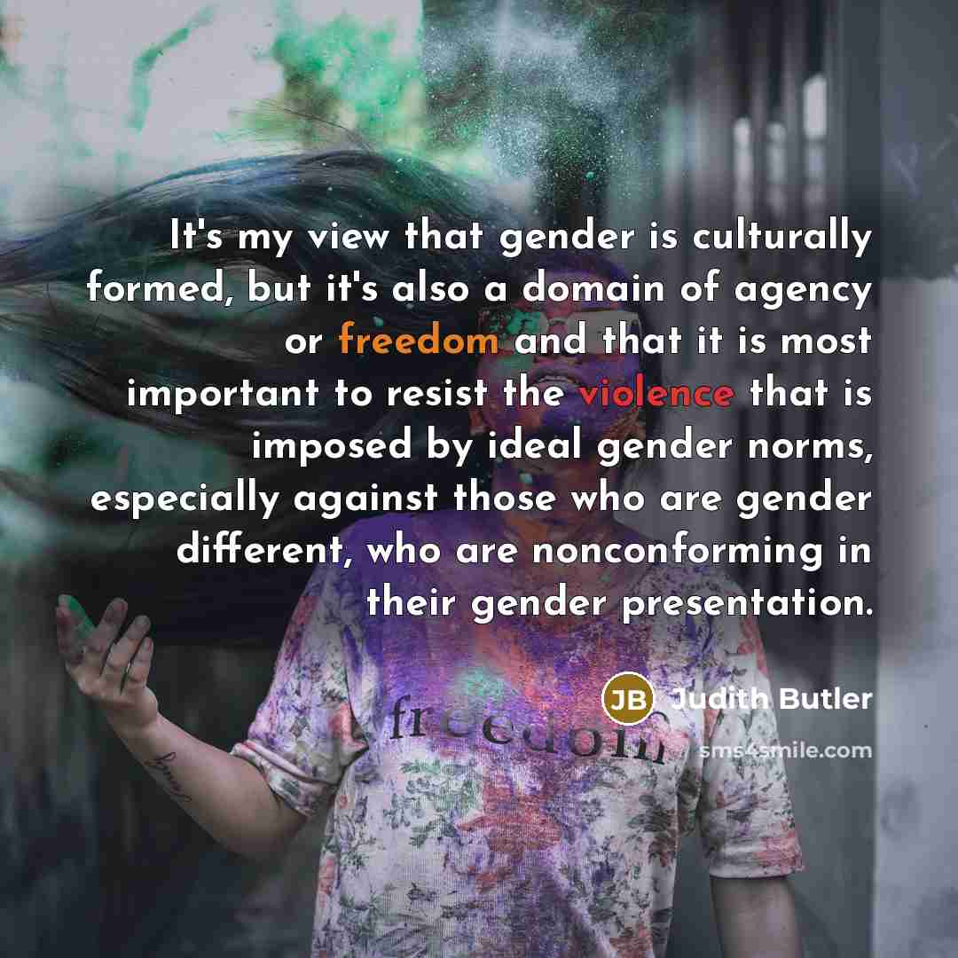 “It's my view that gender is culturally formed, but it's…” quote by Judith Butler