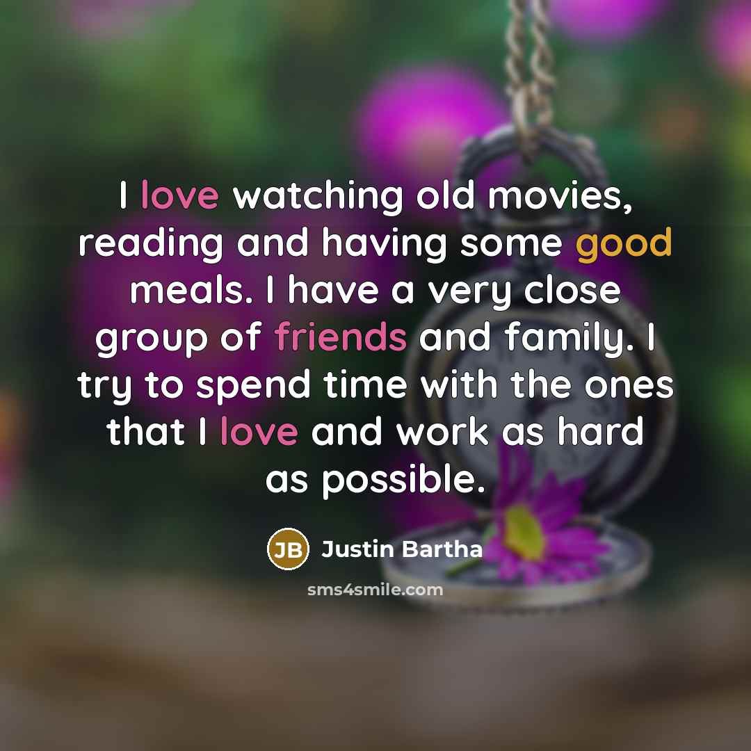 “I love watching old movies, reading and having some good…” quote by Justin Bartha