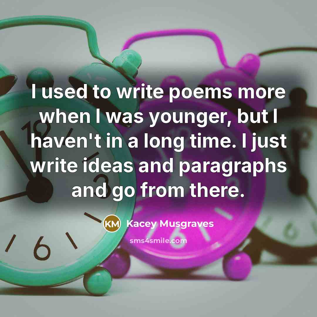 “I used to write poems more when I was younger,…” quote by Kacey Musgraves