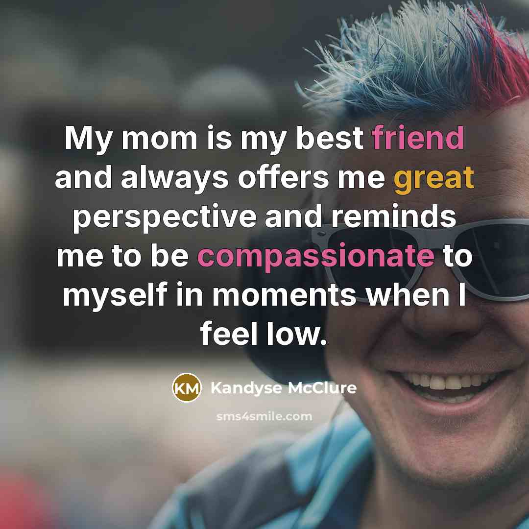 “My mom is my best friend and always offers me…” quote by Kandyse McClure