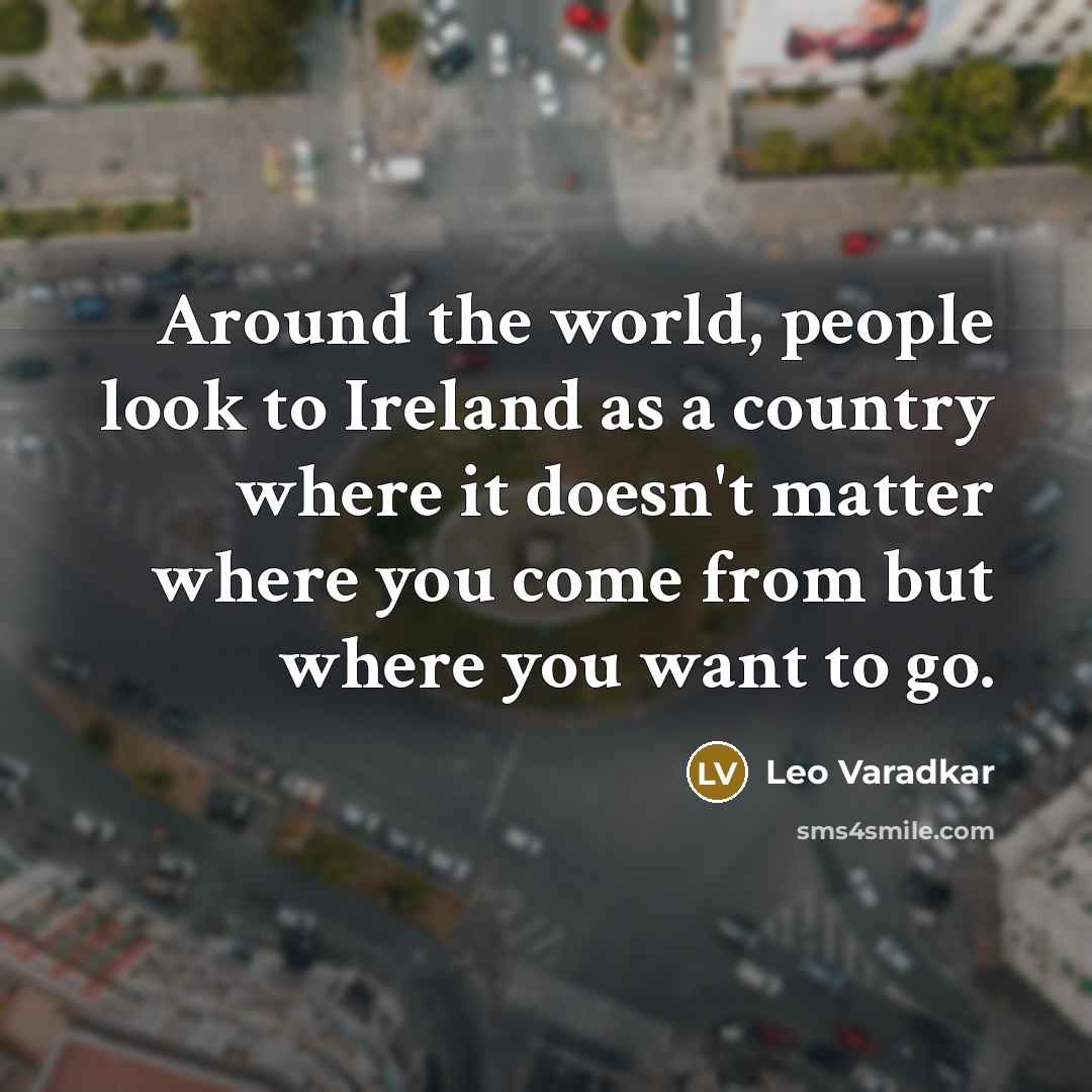 “Around the world, people look to Ireland as a country…” quote by Leo Varadkar