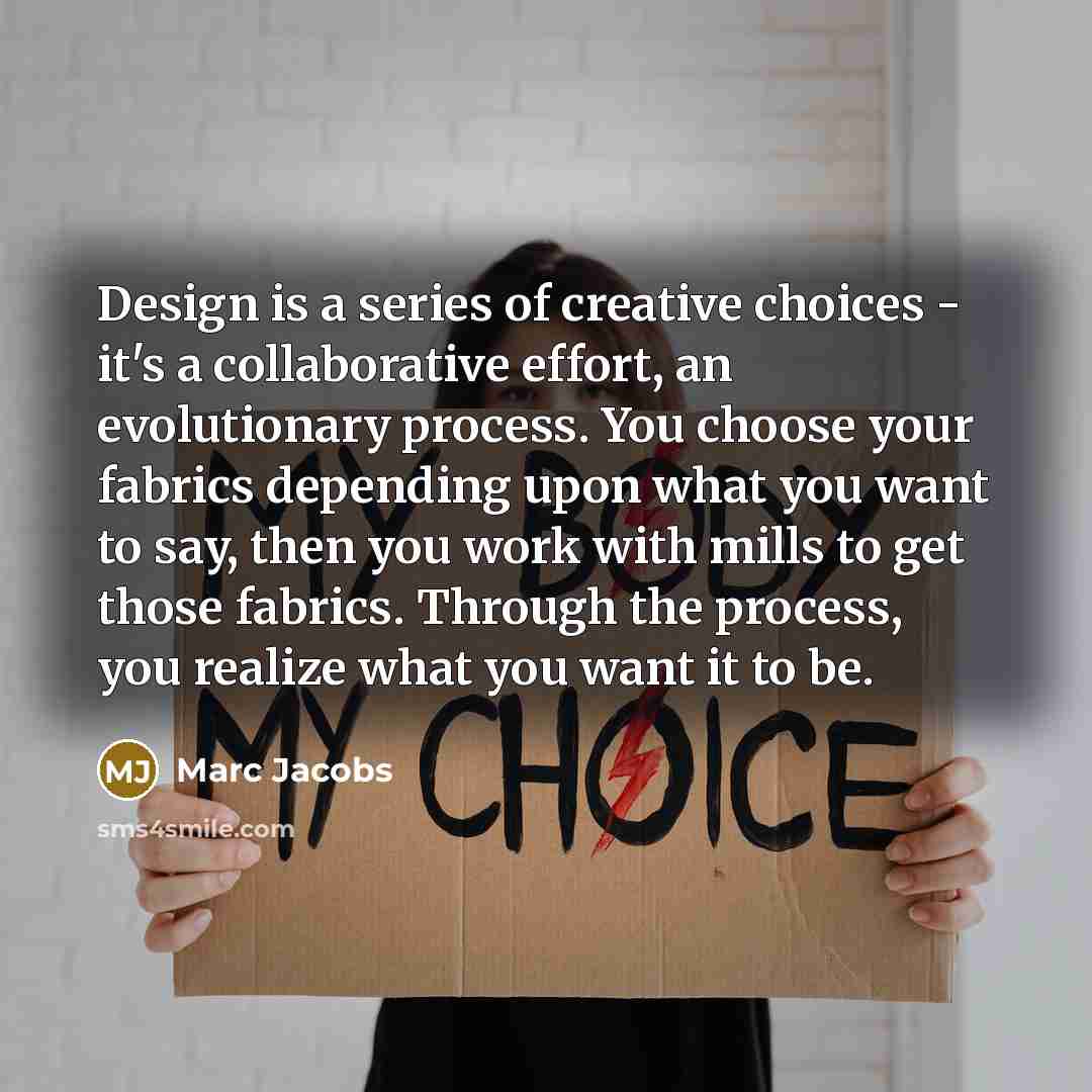 “Design is a series of creative choices - it's a…” quote by Marc Jacobs