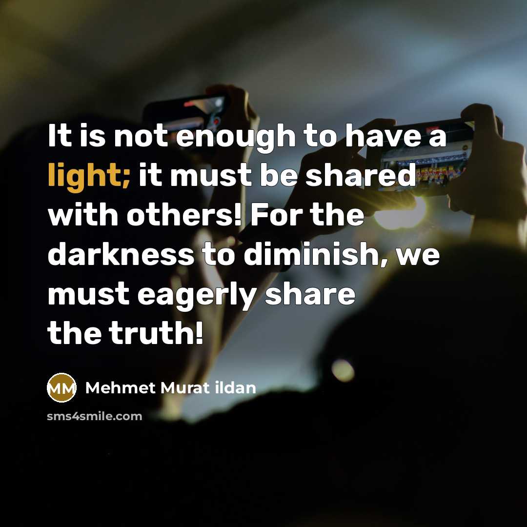 “It is not enough to have a light; it must…” quote by Mehmet Murat Ildan