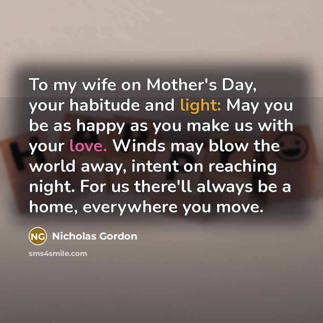 “To my wife on Mother's Day, your habitude and light:…” quote by Nicholas Gordon