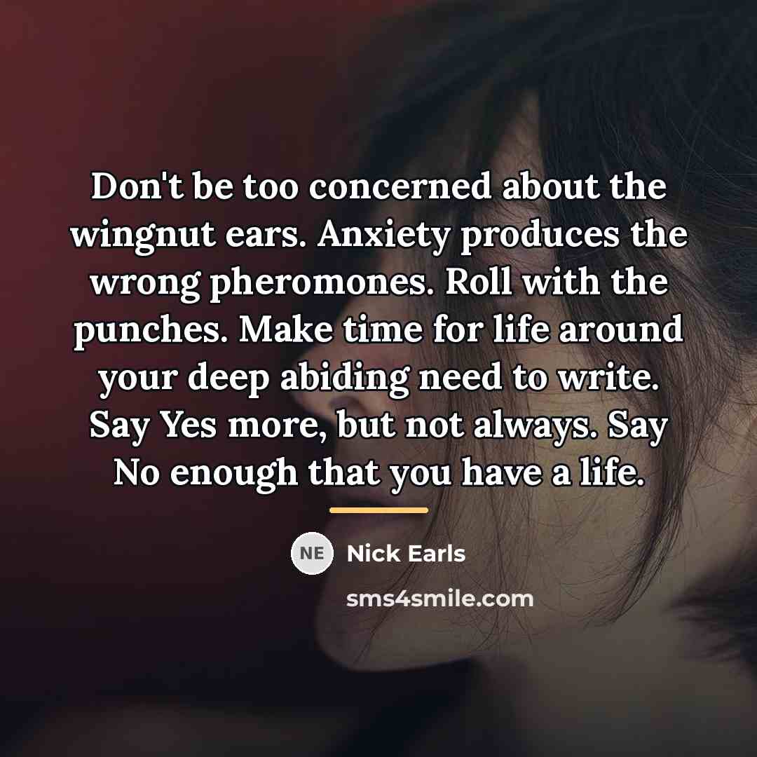 “Don't be too concerned about the wingnut ears. Anxiety produces…” quote by Nick Earls