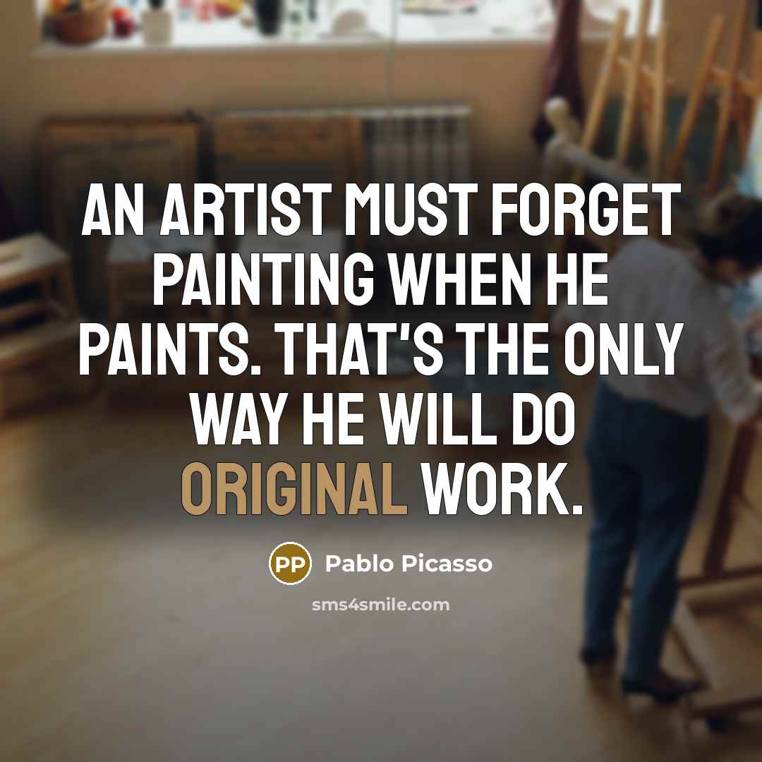 “An artist must forget painting when he paints. That's the…” quote by Pablo Picasso