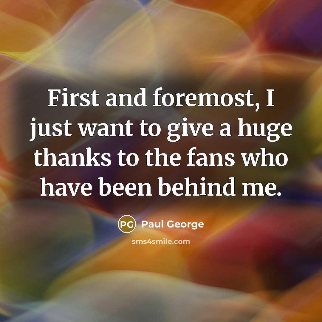 “First and foremost, I just want to give a huge…” quote by Paul George