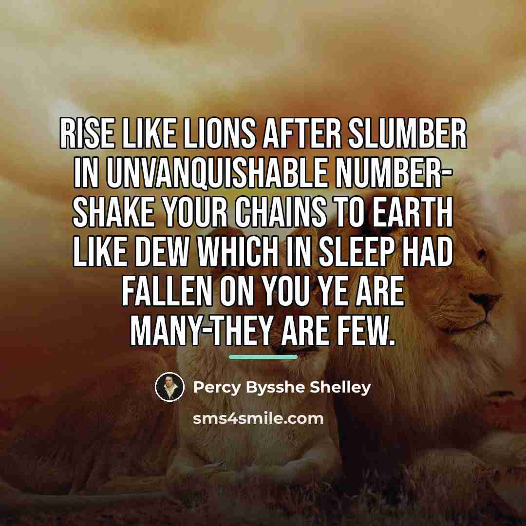 “Rise like Lions after slumber In unvanquishable number- Shake your…” quote by Percy Bysshe Shelley