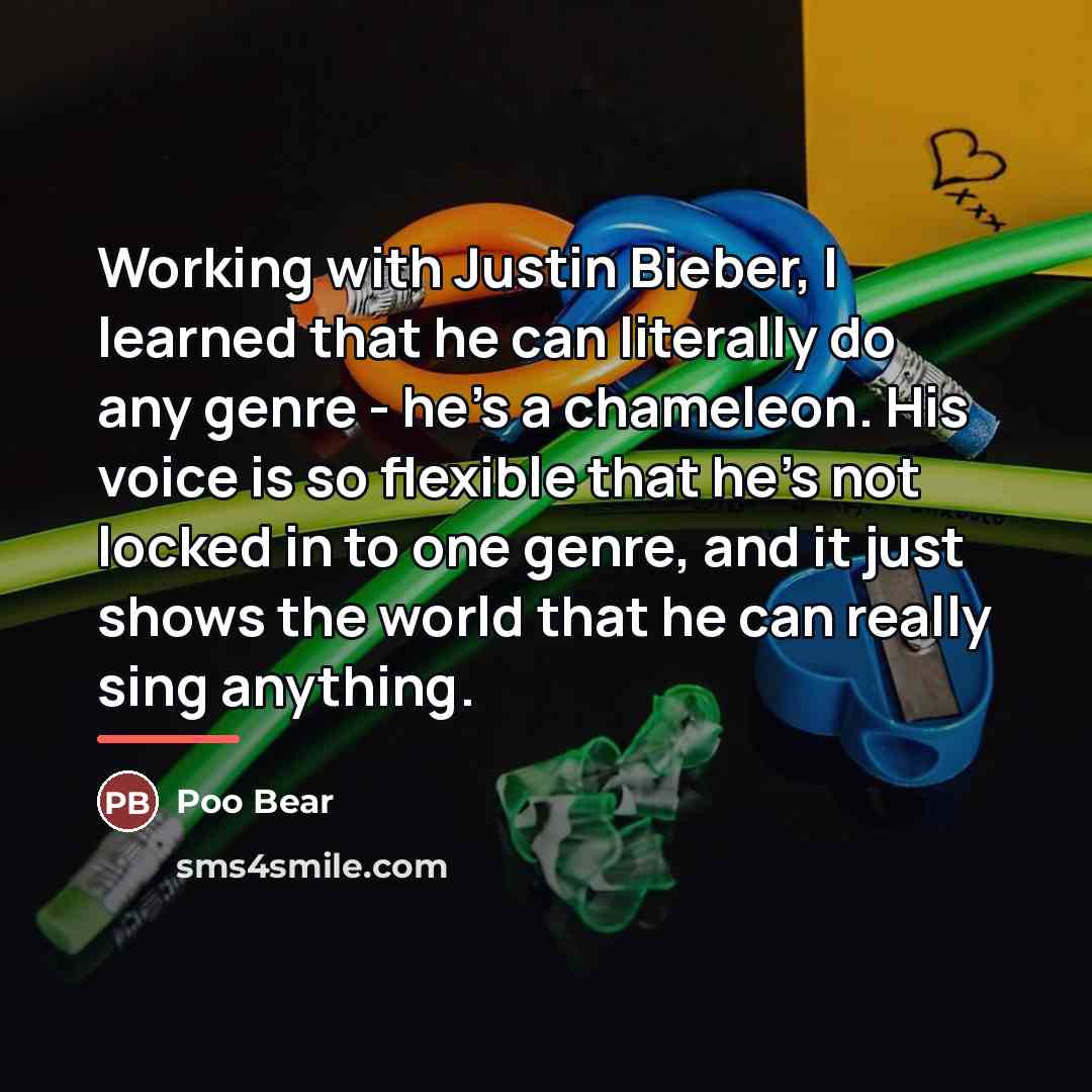 “Working with Justin Bieber, I learned that he can literally…” quote by Poo Bear