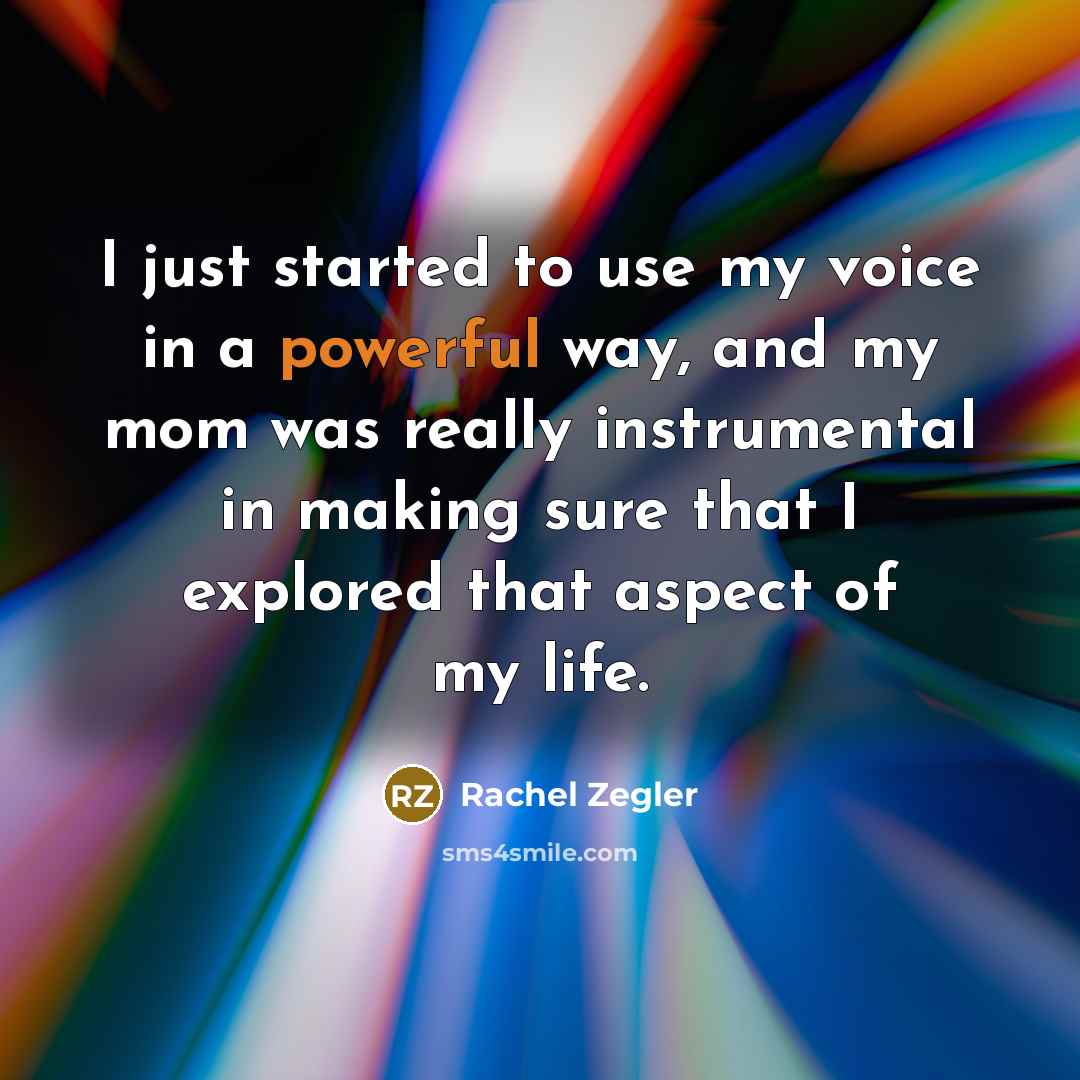 “I just started to use my voice in a powerful…” quote by Rachel Zegler