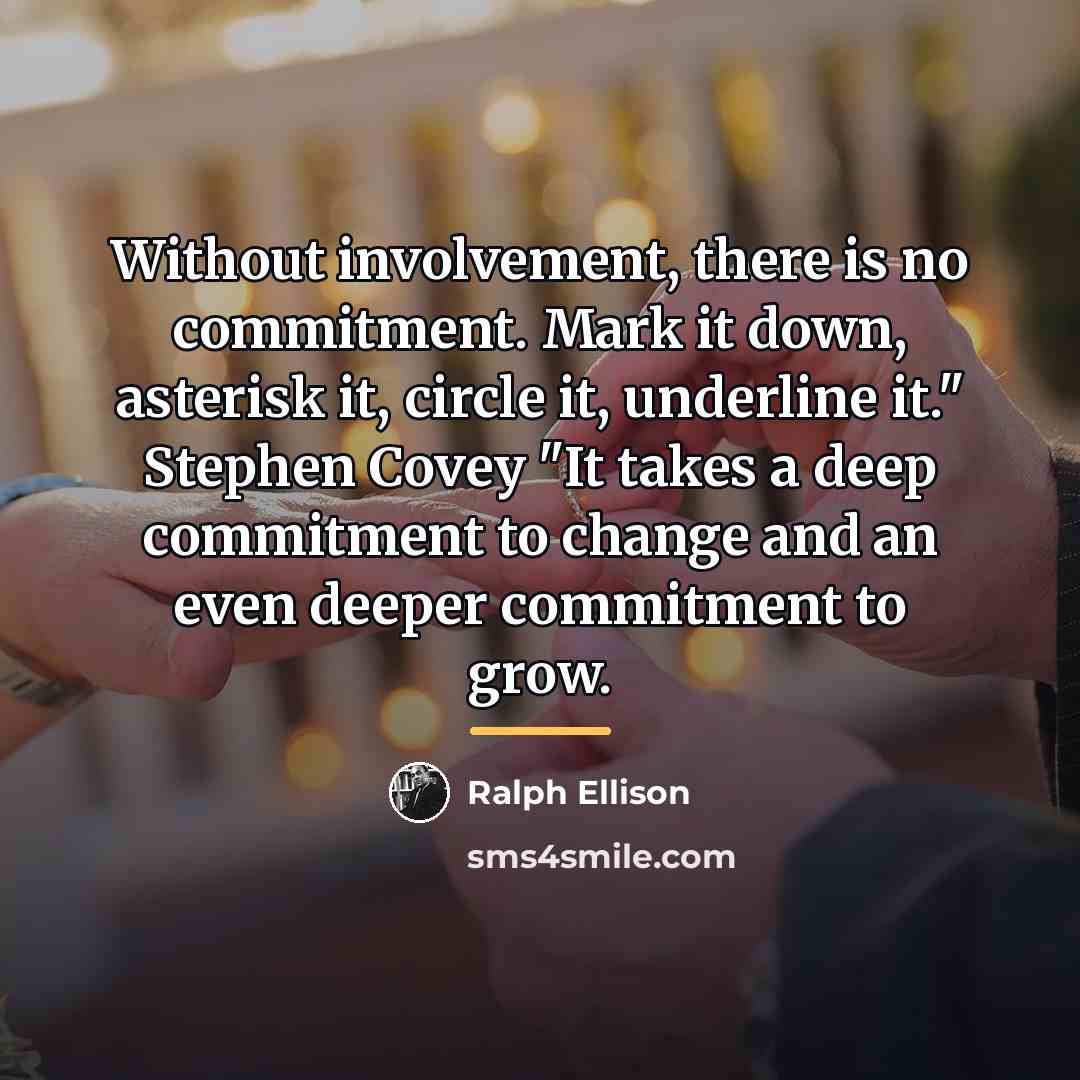 “Without involvement, there is no commitment. Mark it down, asterisk…” quote by Ralph Ellison