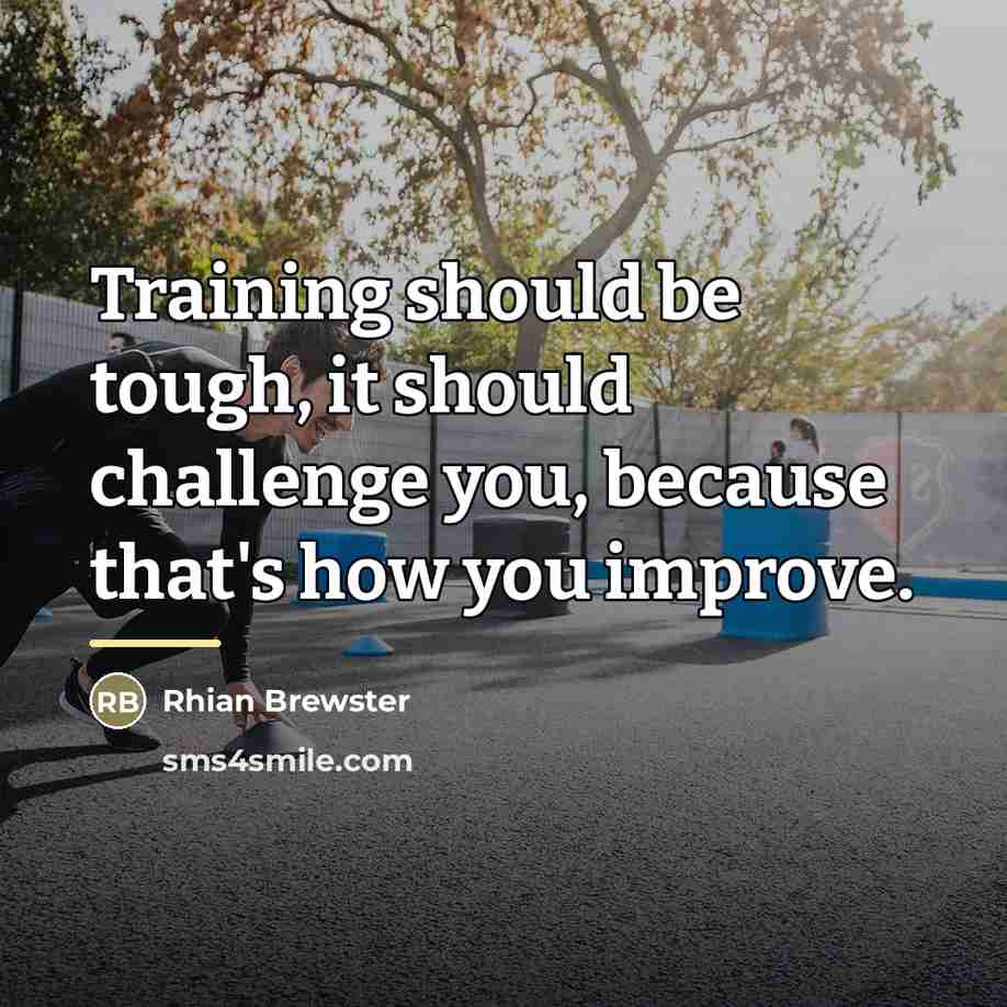 “Training should be tough, it should challenge you, because that's…” quote by Rhian Brewster