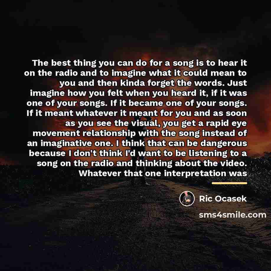 “The best thing you can do for a song is…” quote by Ric Ocasek