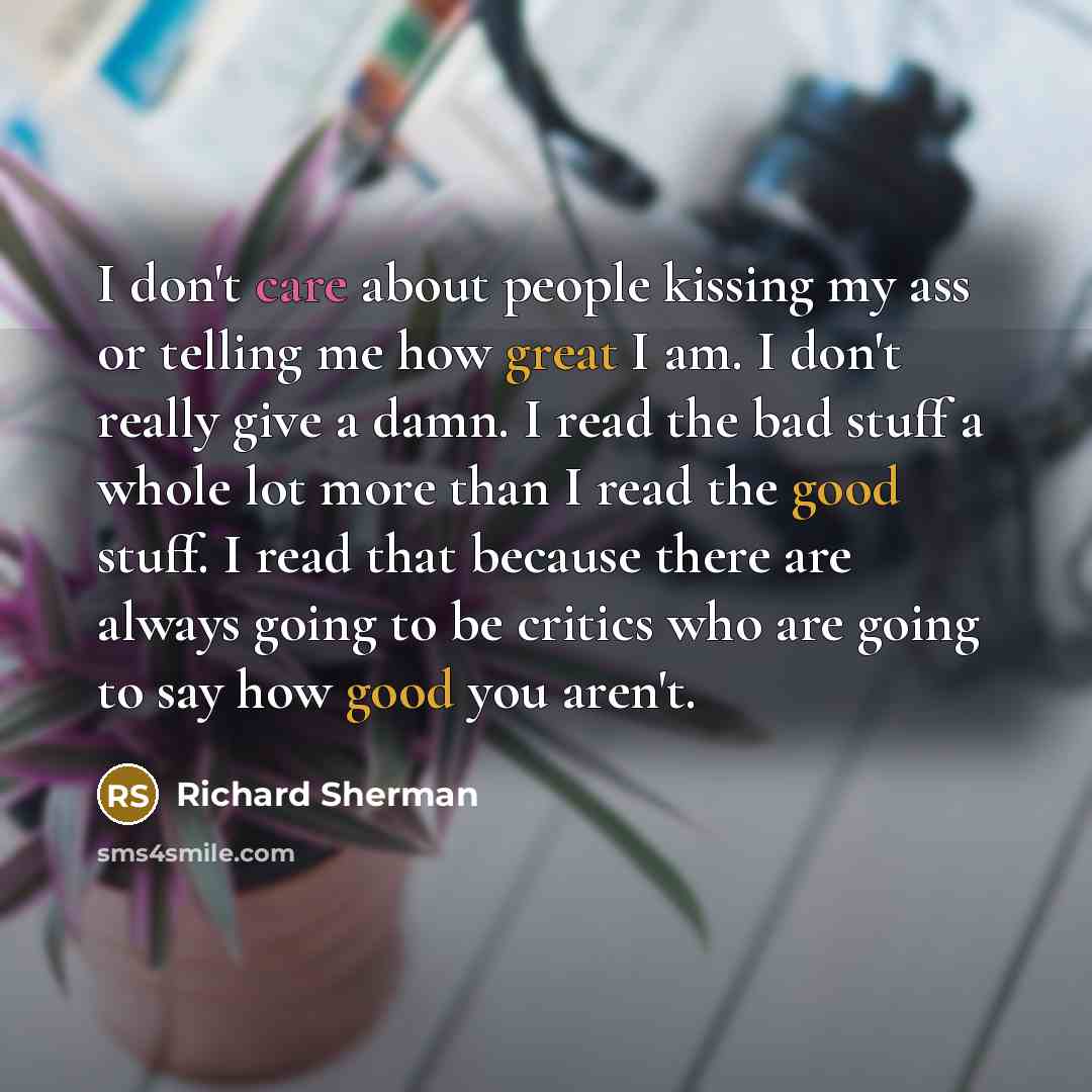 “I don't care about people kissing my ass or telling…” quote by Richard Sherman