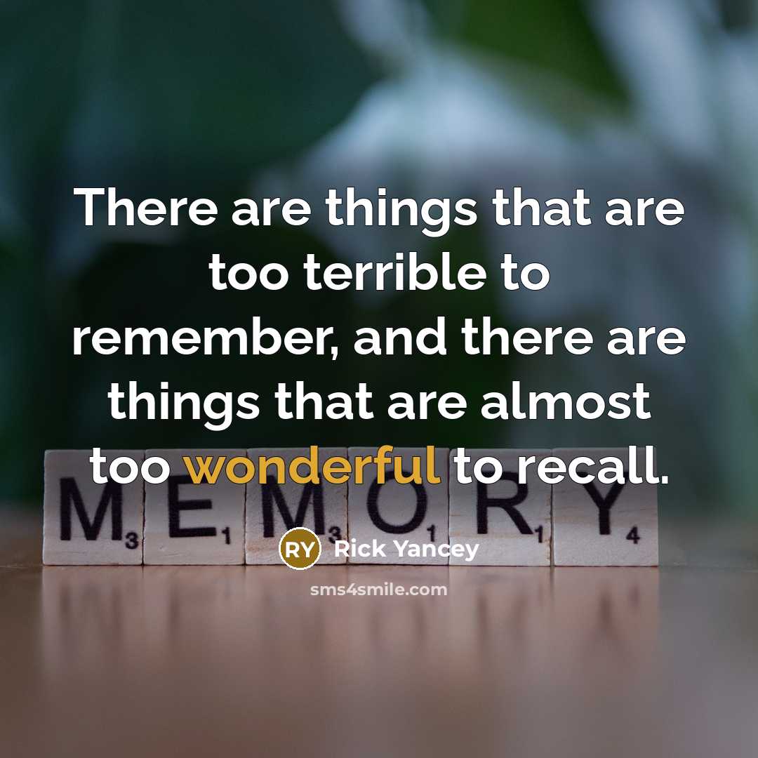 “There are things that are too terrible to remember, and…” quote by Rick Yancey