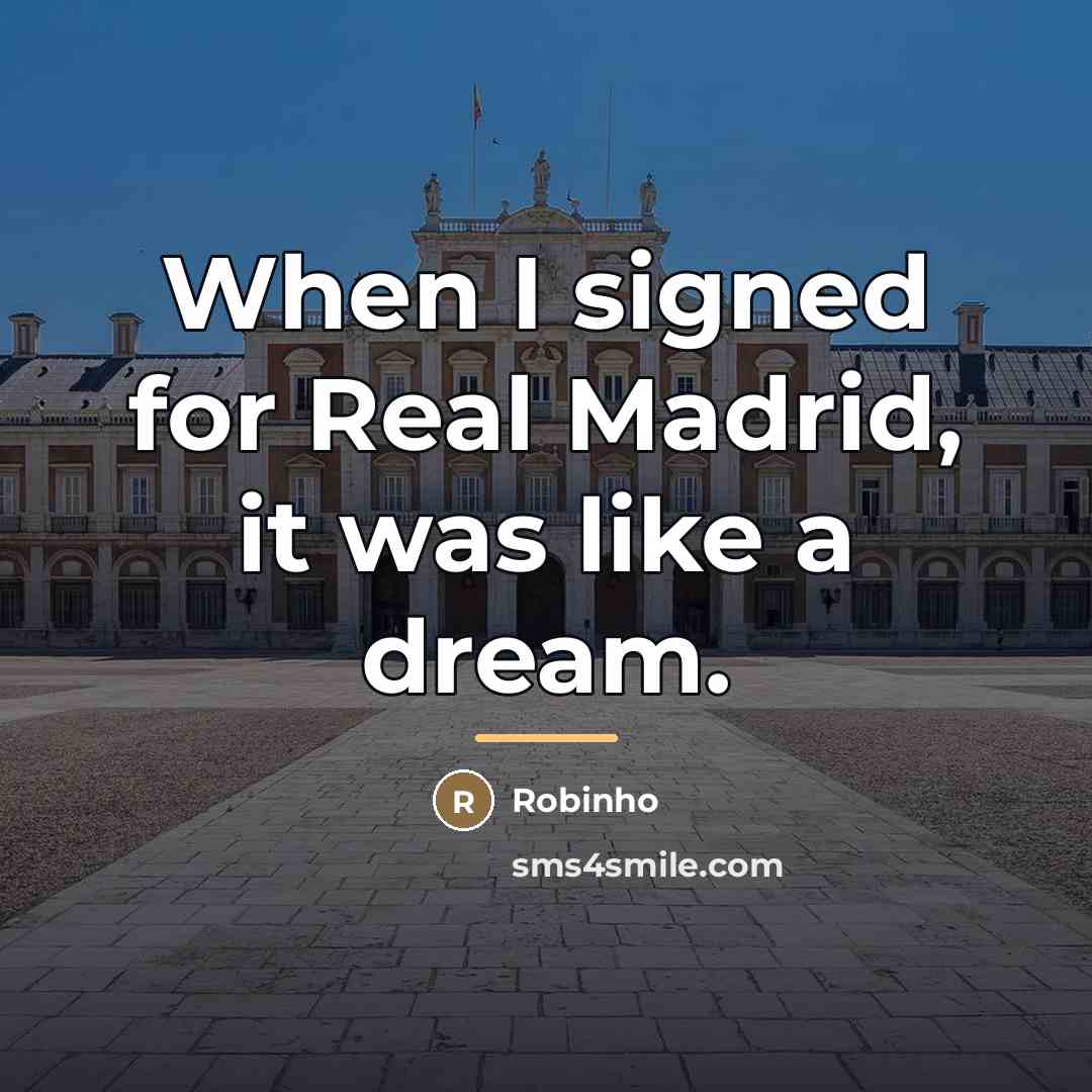 “When I signed for Real Madrid, it was like a…” quote by Robinho