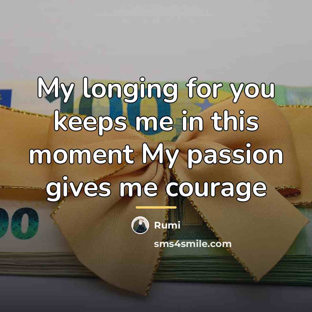 “My longing for you keeps me in this moment My…” quote by Rumi